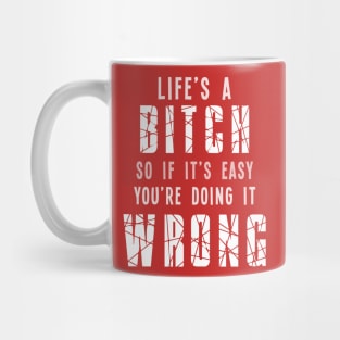 Life's A Bitch Mug